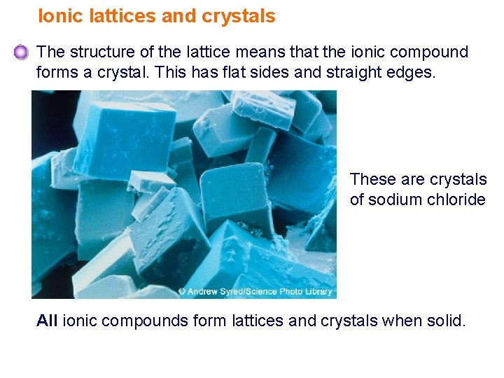 Ionic lattices and crystals The structure of the lattice means that the ionic compound