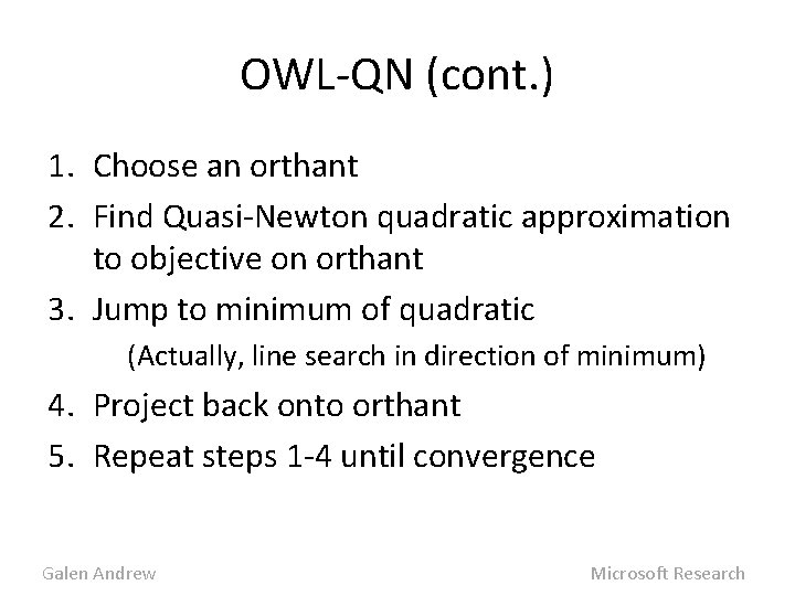 OWL-QN (cont. ) 1. Choose an orthant 2. Find Quasi-Newton quadratic approximation to objective