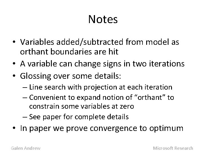 Notes • Variables added/subtracted from model as orthant boundaries are hit • A variable