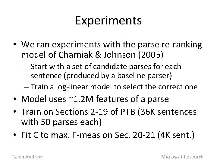 Experiments • We ran experiments with the parse re-ranking model of Charniak & Johnson