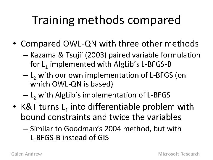 Training methods compared • Compared OWL-QN with three other methods – Kazama & Tsujii