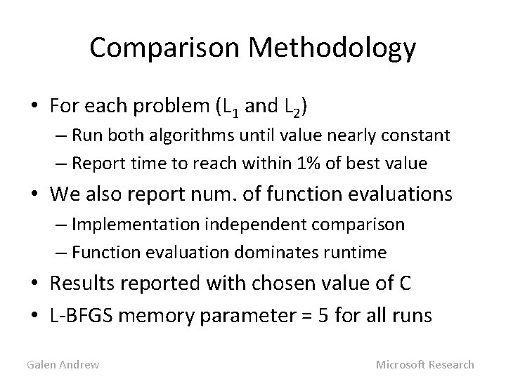 Comparison Methodology • For each problem (L 1 and L 2) – Run both