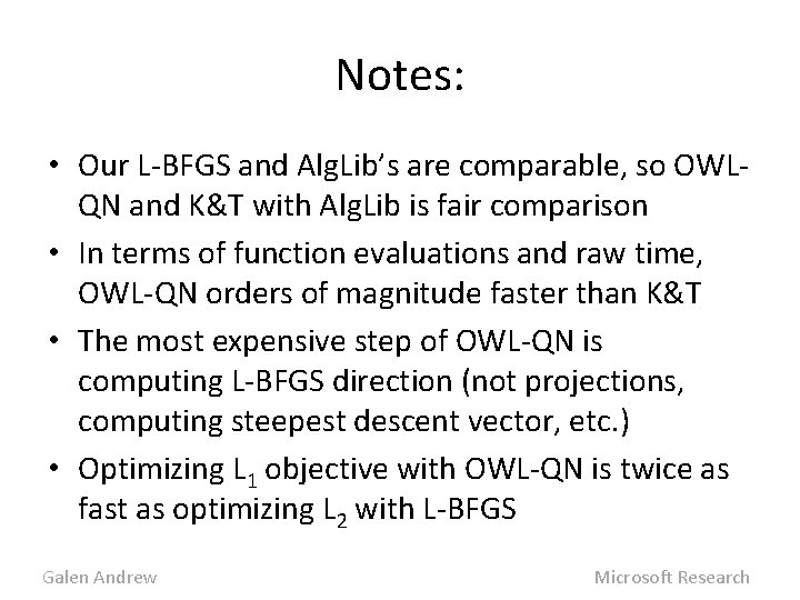 Notes: • Our L-BFGS and Alg. Lib’s are comparable, so OWLQN and K&T with