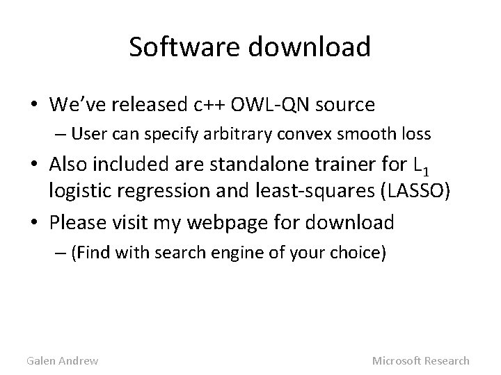 Software download • We’ve released c++ OWL-QN source – User can specify arbitrary convex