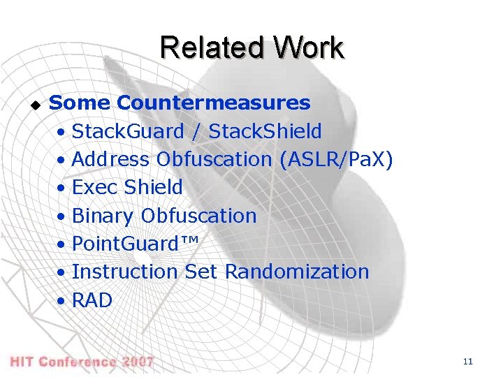 Related Work u Some Countermeasures • Stack. Guard / Stack. Shield • Address Obfuscation