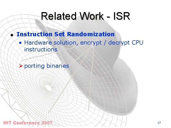 Related Work - ISR u Instruction Set Randomization • Hardware solution, encrypt / decrypt