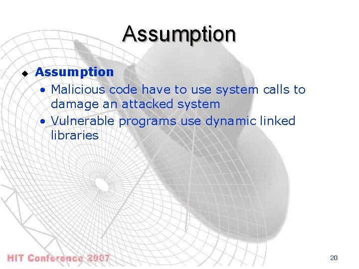 Assumption u Assumption • Malicious code have to use system calls to damage an