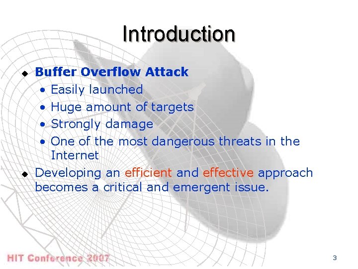 Introduction u u Buffer Overflow Attack • Easily launched • Huge amount of targets
