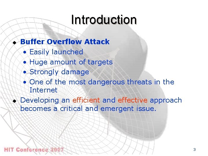 Introduction u u Buffer Overflow Attack • Easily launched • Huge amount of targets