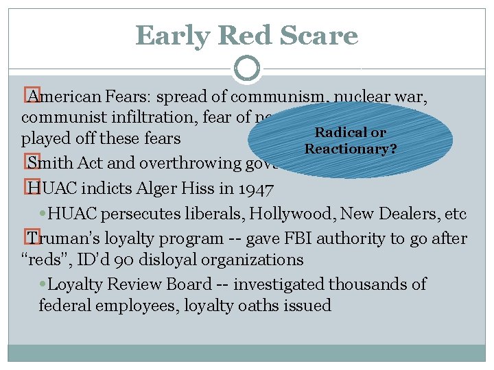 Early Red Scare � American Fears: spread of communism, nuclear war, communist infiltration, fear