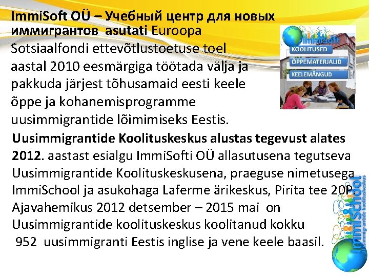 Immi. Soft OÜ – Учебный центр для новых иммигрантов asutati Euroopa Наша миссия Sotsiaalfondi