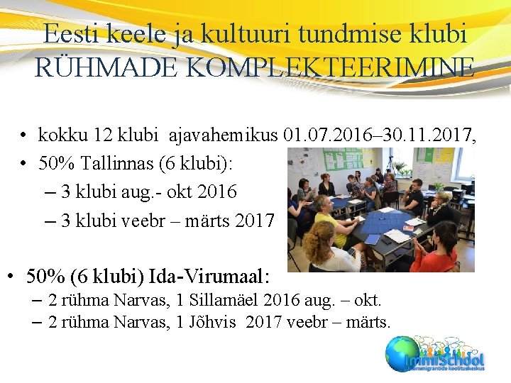 Eesti keele ja kultuuri tundmise klubi RÜHMADE KOMPLEKTEERIMINE • kokku 12 klubi ajavahemikus 01.