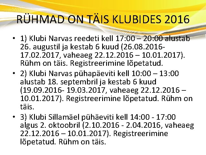 RÜHMAD ON TÄIS KLUBIDES 2016 • 1) Klubi Narvas reedeti kell 17: 00 –