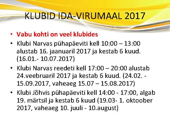 KLUBID IDA-VIRUMAAL 2017 • Vabu kohti on veel klubides • Klubi Narvas pühapäeviti kell
