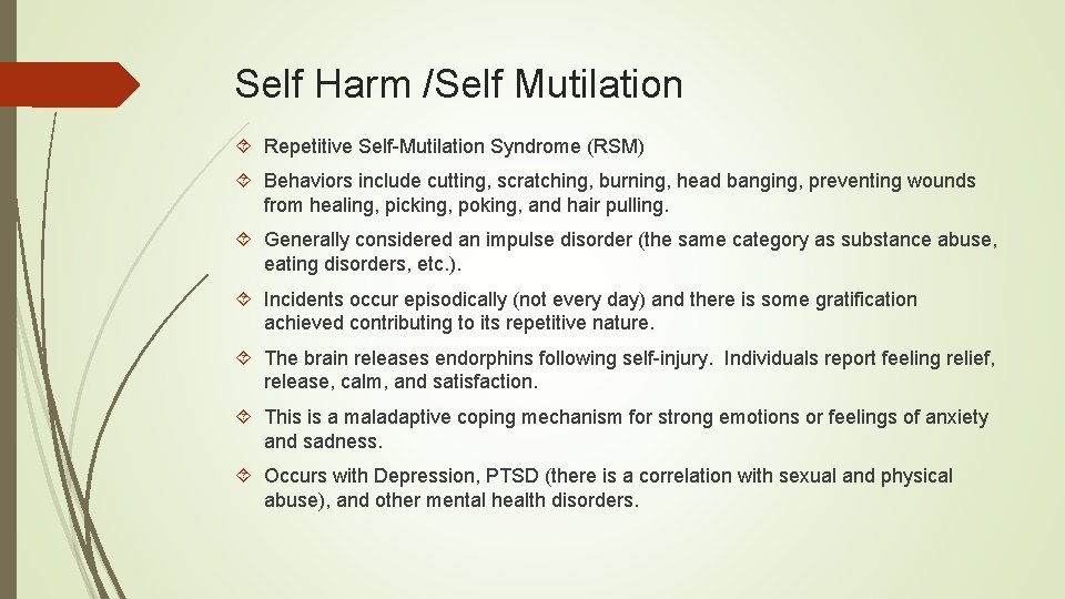 Self Harm /Self Mutilation Repetitive Self-Mutilation Syndrome (RSM) Behaviors include cutting, scratching, burning, head Self Harm /Self Mutilation Repetitive Self-Mutilation Syndrome (RSM) Behaviors include cutting, scratching, burning, head