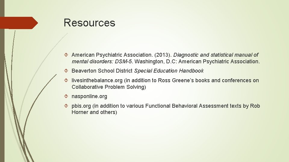 Resources American Psychiatric Association. (2013). Diagnostic and statistical manual of mental disorders: DSM-5. Washington, Resources American Psychiatric Association. (2013). Diagnostic and statistical manual of mental disorders: DSM-5. Washington,