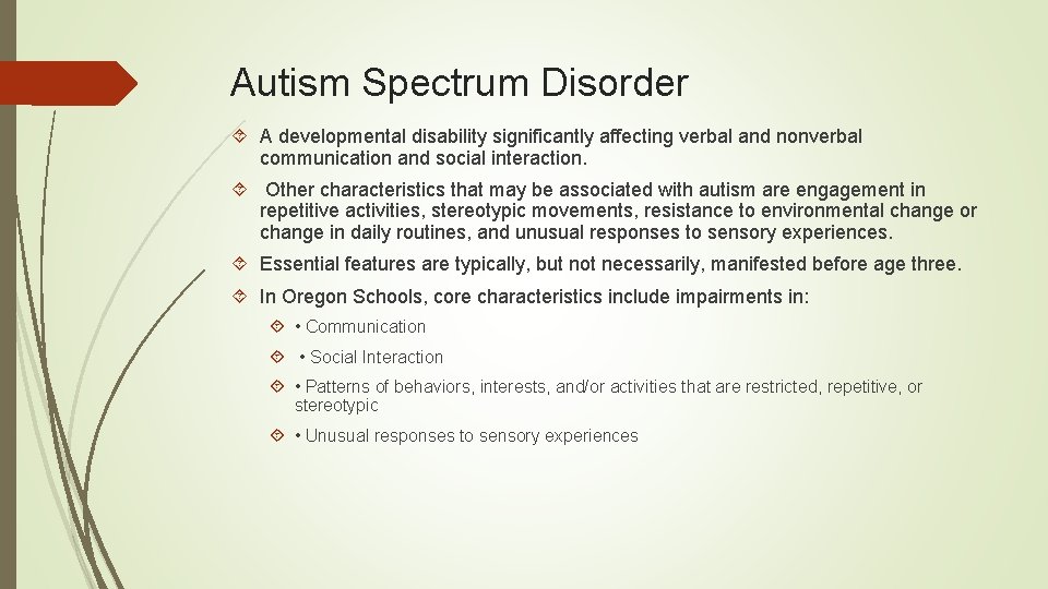 Autism Spectrum Disorder A developmental disability significantly affecting verbal and nonverbal communication and social Autism Spectrum Disorder A developmental disability significantly affecting verbal and nonverbal communication and social