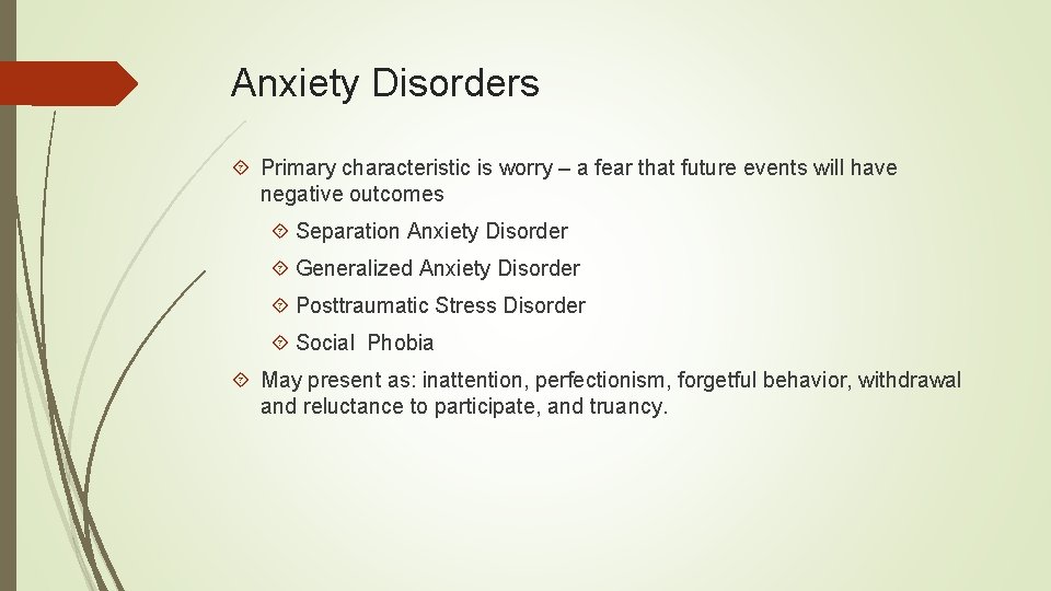 Anxiety Disorders Primary characteristic is worry – a fear that future events will have Anxiety Disorders Primary characteristic is worry – a fear that future events will have