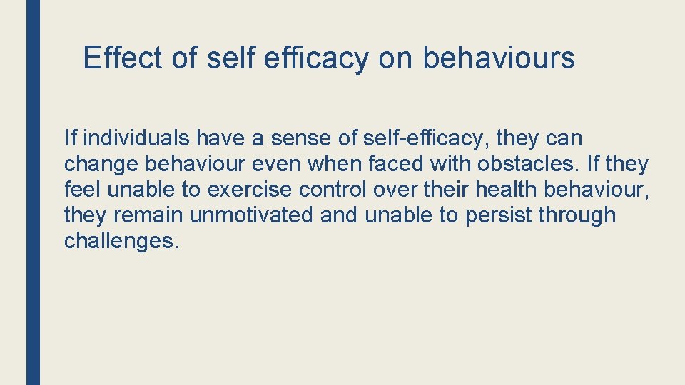 Effect of self efficacy on behaviours If individuals have a sense of self-efficacy, they