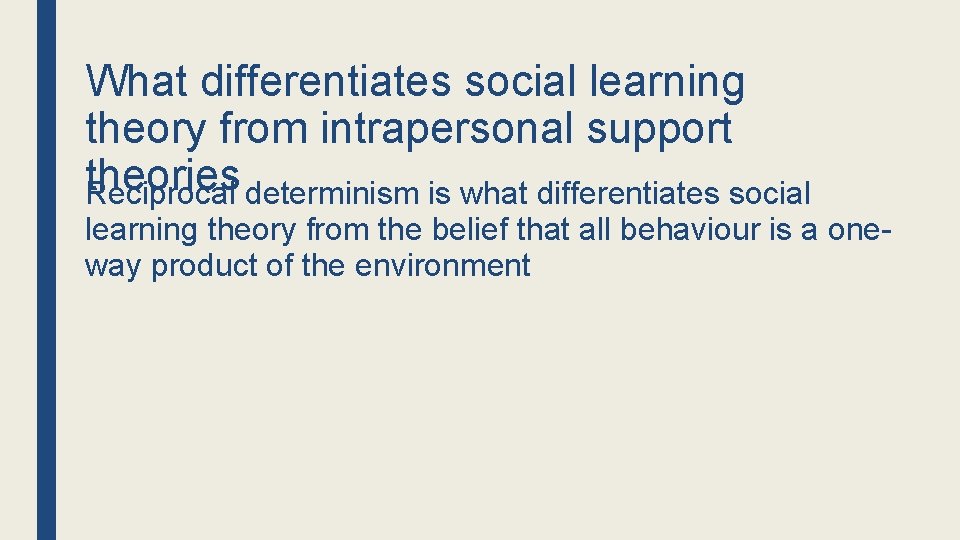 What differentiates social learning theory from intrapersonal support theories Reciprocal determinism is what differentiates