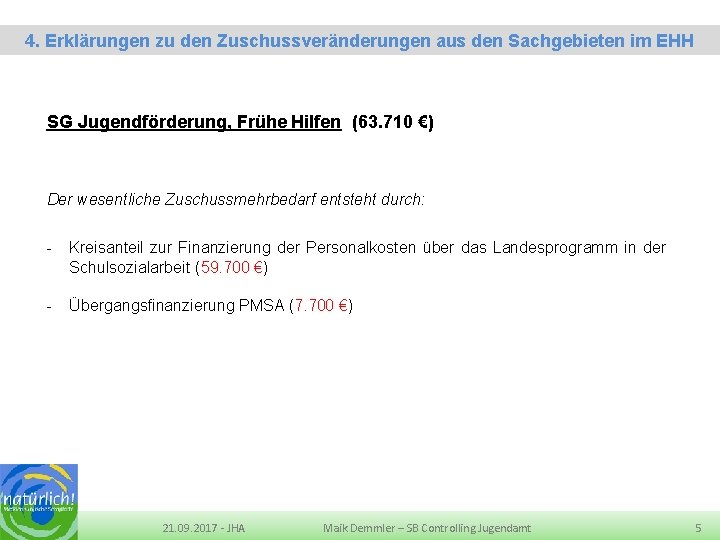 Eckdaten Quartalsbericht 2 -2016 des Jugendamtes LK MSE 4. Erklärungen zu den Zuschussveränderungen aus