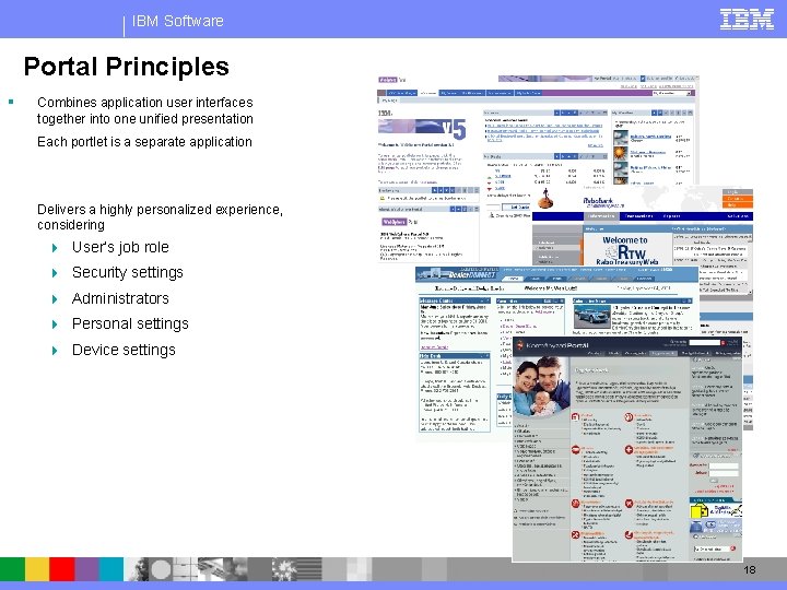 IBM Software Portal Principles § Combines application user interfaces together into one unified presentation