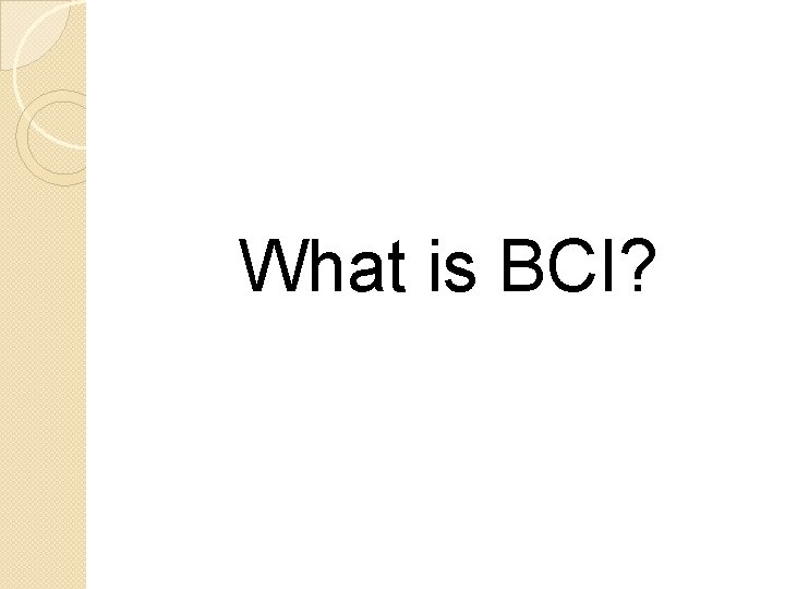 What is BCI? 