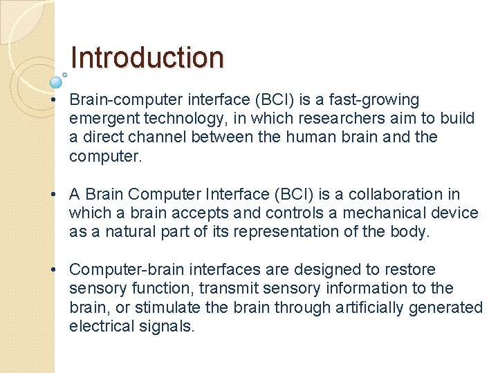 Introduction • Brain-computer interface (BCI) is a fast-growing emergent technology, in which researchers aim