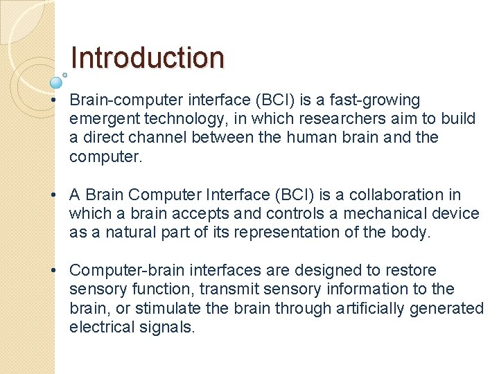 Introduction • Brain-computer interface (BCI) is a fast-growing emergent technology, in which researchers aim Introduction • Brain-computer interface (BCI) is a fast-growing emergent technology, in which researchers aim