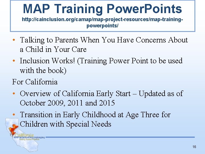 MAP Training Power. Points http: //cainclusion. org/camap/map-project-resources/map-trainingpowerpoints/ • Talking to Parents When You Have