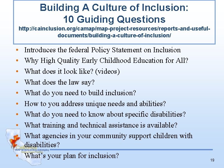 Building A Culture of Inclusion: 10 Guiding Questions http: //cainclusion. org/camap/map-project-resources/reports-and-usefuldocuments/building-a-culture-of-inclusion/ • • •