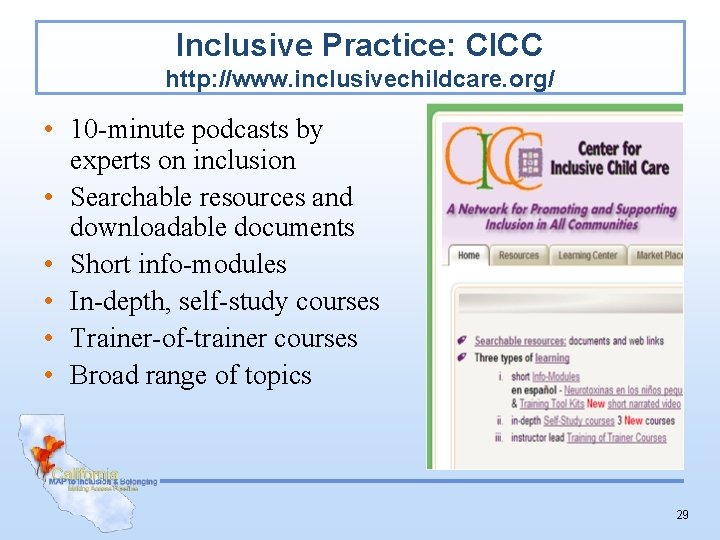 Inclusive Practice: CICC http: //www. inclusivechildcare. org/ • 10 -minute podcasts by experts on