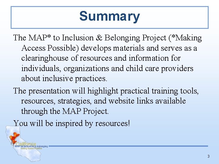 Summary The MAP* to Inclusion & Belonging Project (*Making Access Possible) develops materials and