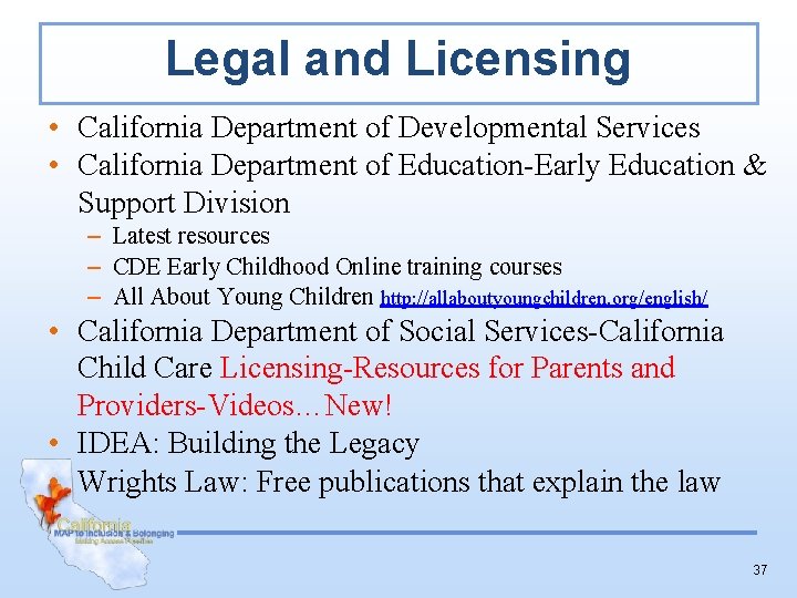 Legal and Licensing • California Department of Developmental Services • California Department of Education-Early