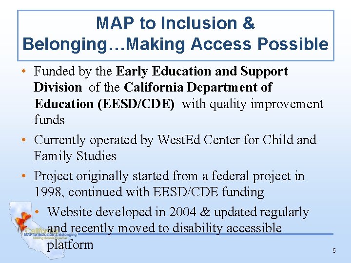 MAP to Inclusion & Belonging…Making Access Possible • Funded by the Early Education and