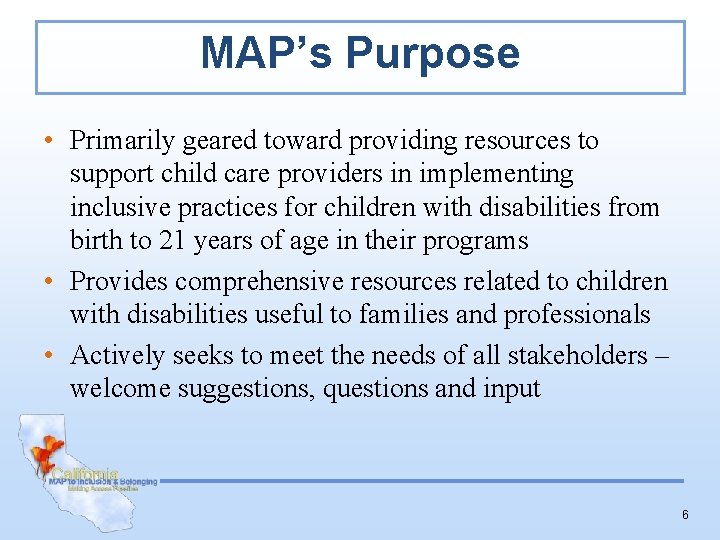 MAP’s Purpose • Primarily geared toward providing resources to support child care providers in