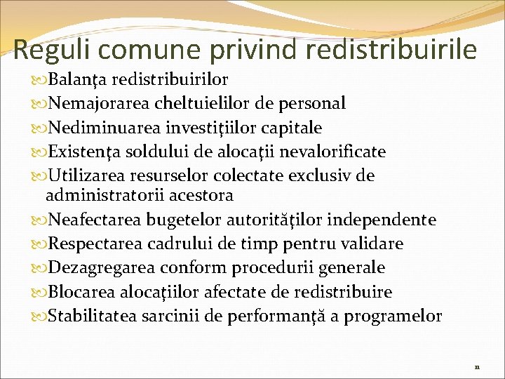 Reguli comune privind redistribuirile Balanţa redistribuirilor Nemajorarea cheltuielilor de personal Nediminuarea investiţiilor capitale Existenţa
