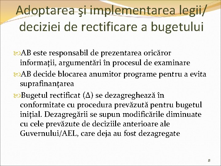 Adoptarea şi implementarea legii/ deciziei de rectificare a bugetului AB este responsabil de prezentarea