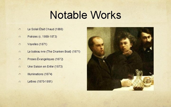 Notable Works Le Soleil Était Chaud (1866) Poésies (c. 1869 -1873) Voyelles (1871) Le