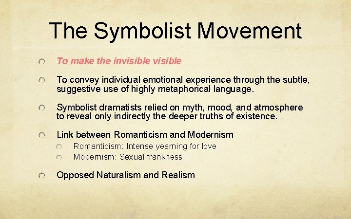 The Symbolist Movement To make the invisible To convey individual emotional experience through the