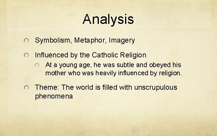 Analysis Symbolism, Metaphor, Imagery Influenced by the Catholic Religion At a young age, he