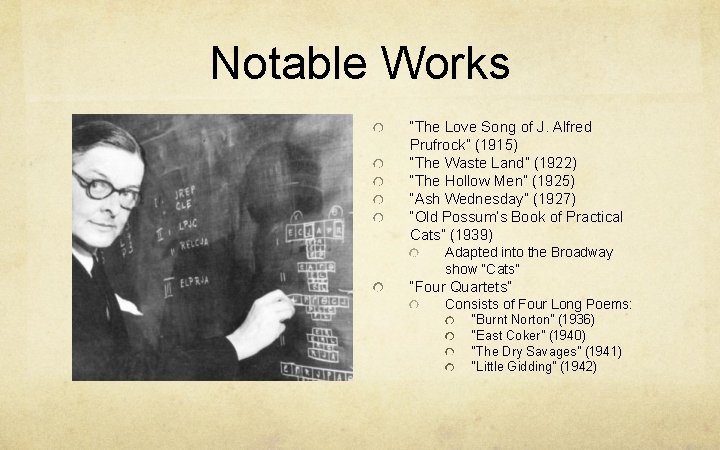 Notable Works “The Love Song of J. Alfred Prufrock” (1915) “The Waste Land” (1922)