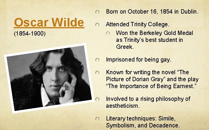 Born on October 16, 1854 in Dublin. Oscar Wilde (1854 -1900) Attended Trinity College.