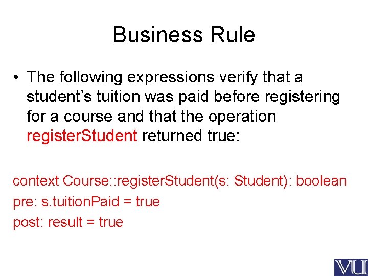 Business Rule • The following expressions verify that a student’s tuition was paid before