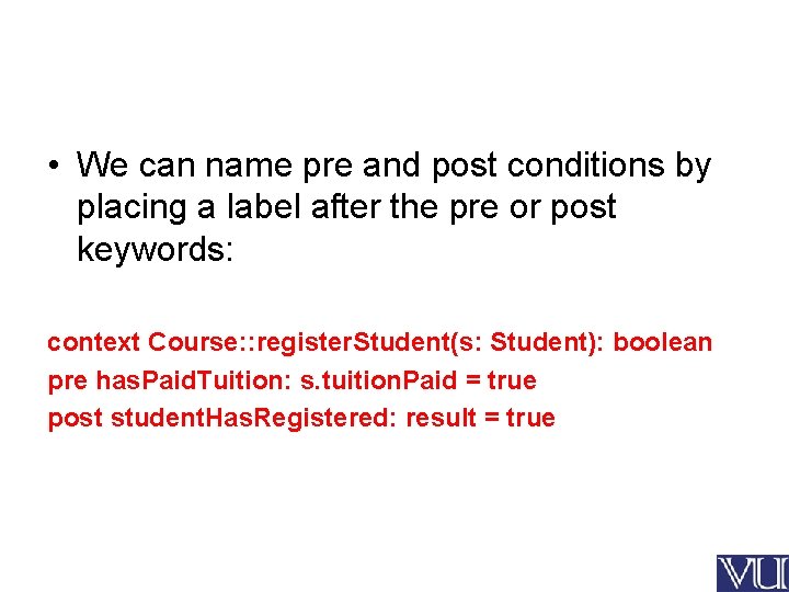  • We can name pre and post conditions by placing a label after