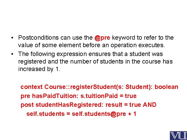  • Postconditions can use the @pre keyword to refer to the value of