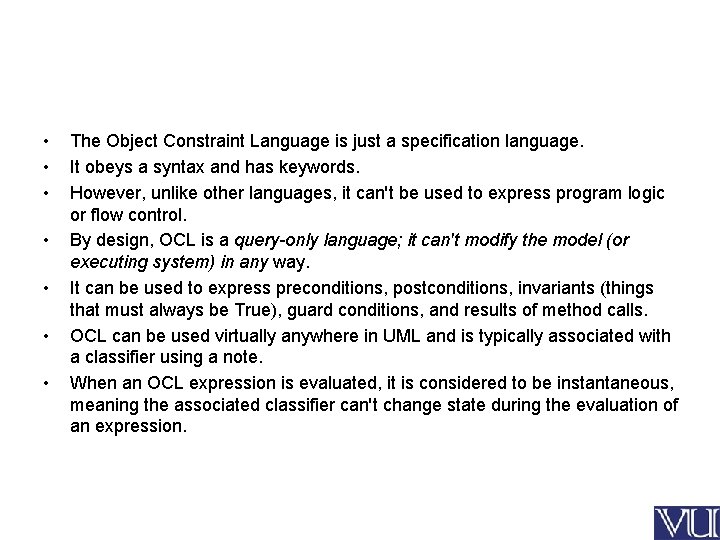  • • The Object Constraint Language is just a specification language. It obeys