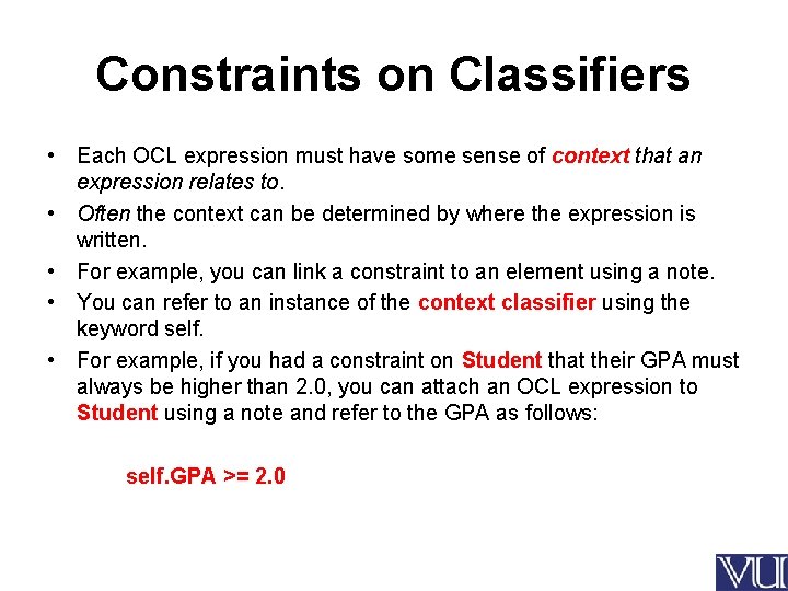 Constraints on Classifiers • Each OCL expression must have some sense of context that