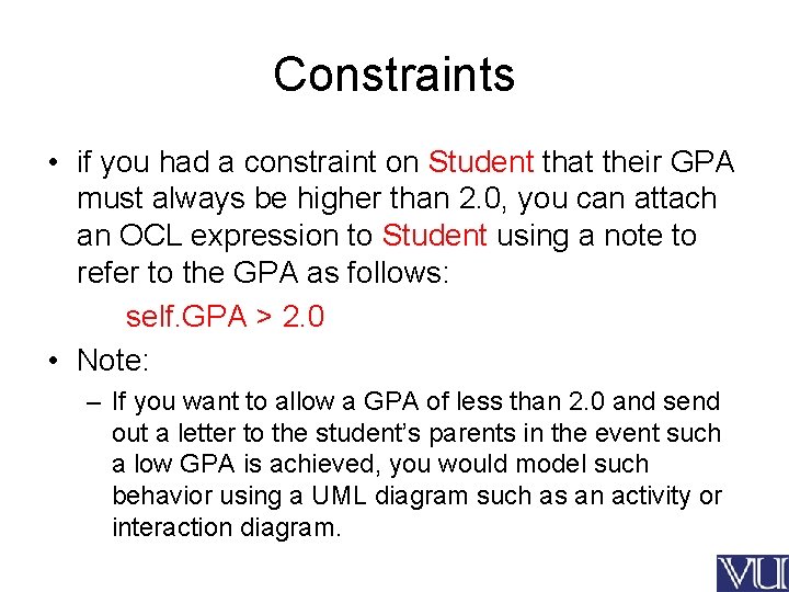 Constraints • if you had a constraint on Student that their GPA must always