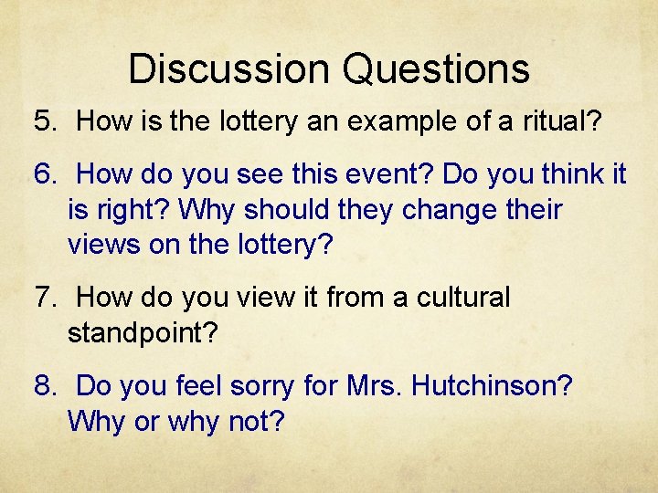 Discussion Questions 5. How is the lottery an example of a ritual? 6. How